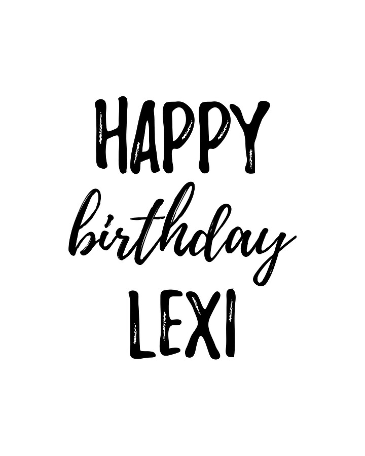 Happy Birthday Lexi Digital Art by Funny Gift Ideas - Fine Art America