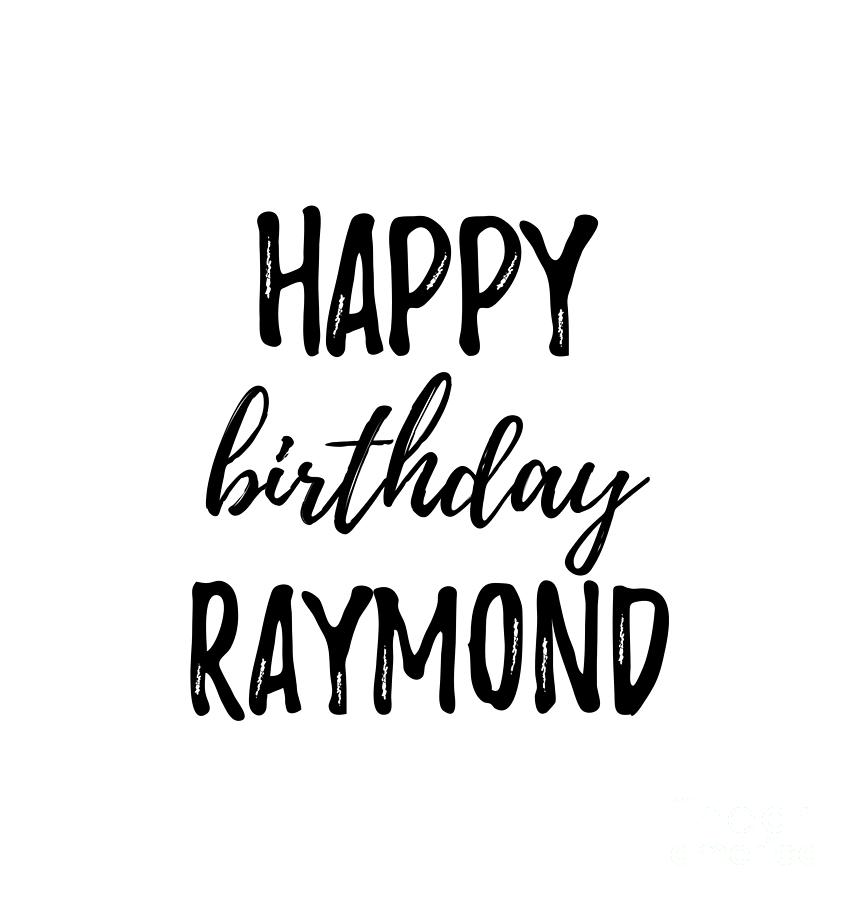 Happy Birthday Raymond Digital Art by Jeff Creation - Pixels