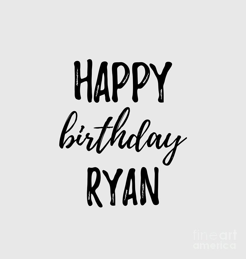 Happy Birthday Ryan Digital Art By Funny T Ideas Pixels 5972