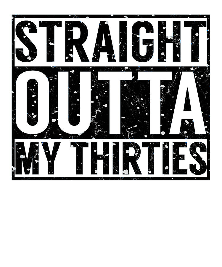 Happy Birthday Straight Outta My Thirties Funny Birthday Gift Drawing ...