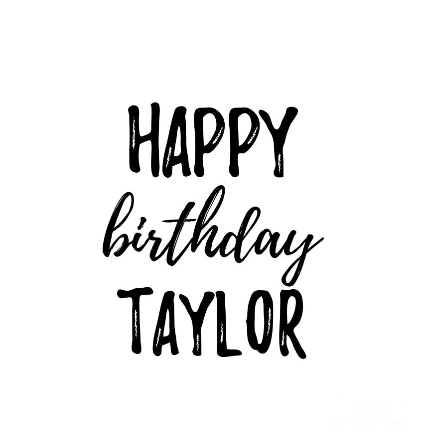 Happy Birthday Taylor Digital Art by Funny Gift Ideas - Pixels