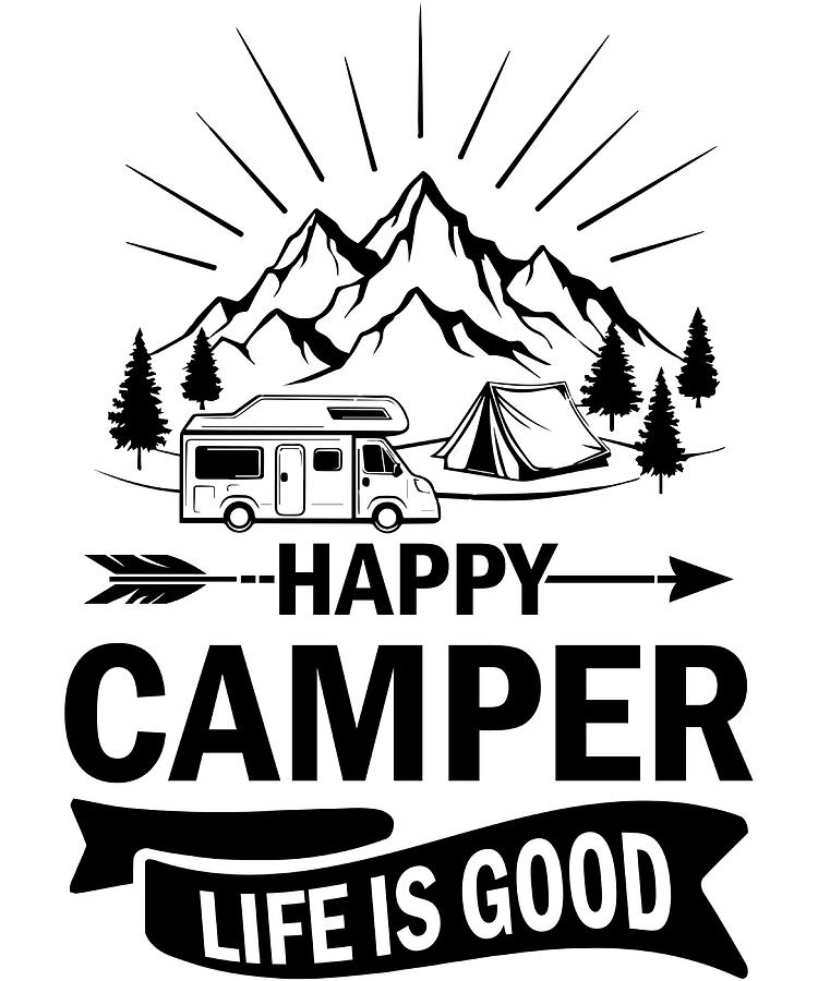 Happy Camper Life Is Good bw Poster Copy Painting by Alexander Lauren ...