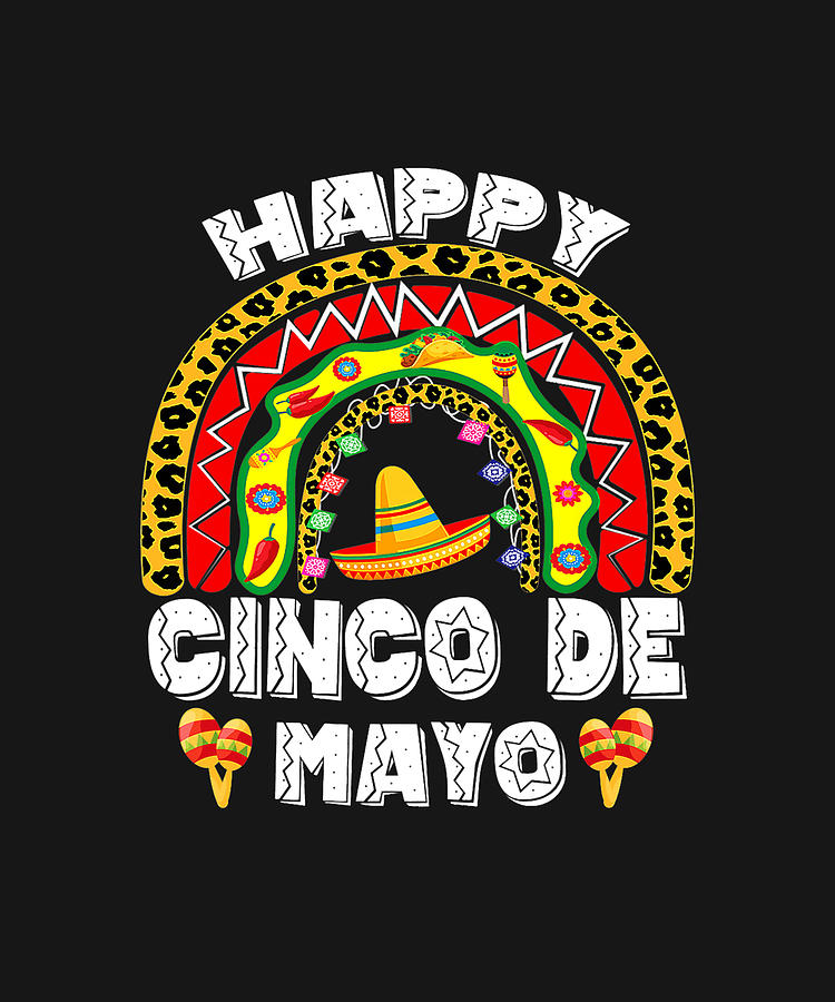 Happy Cinco De Mayo Rainbow Mexican Fiesta For Women Men T-Shirt Drawing by DHBubble