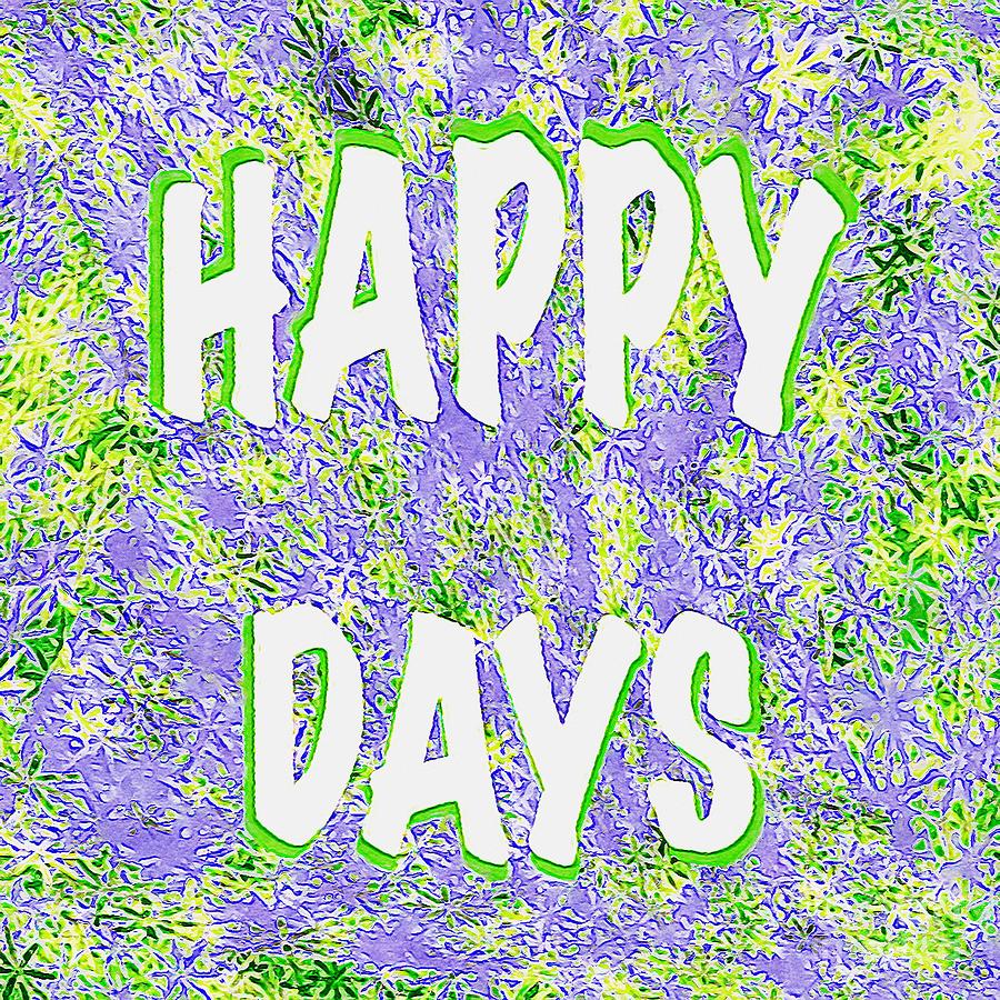 Happy Days Digital Artwork 01 Digital Art by Douglas Brown | Pixels