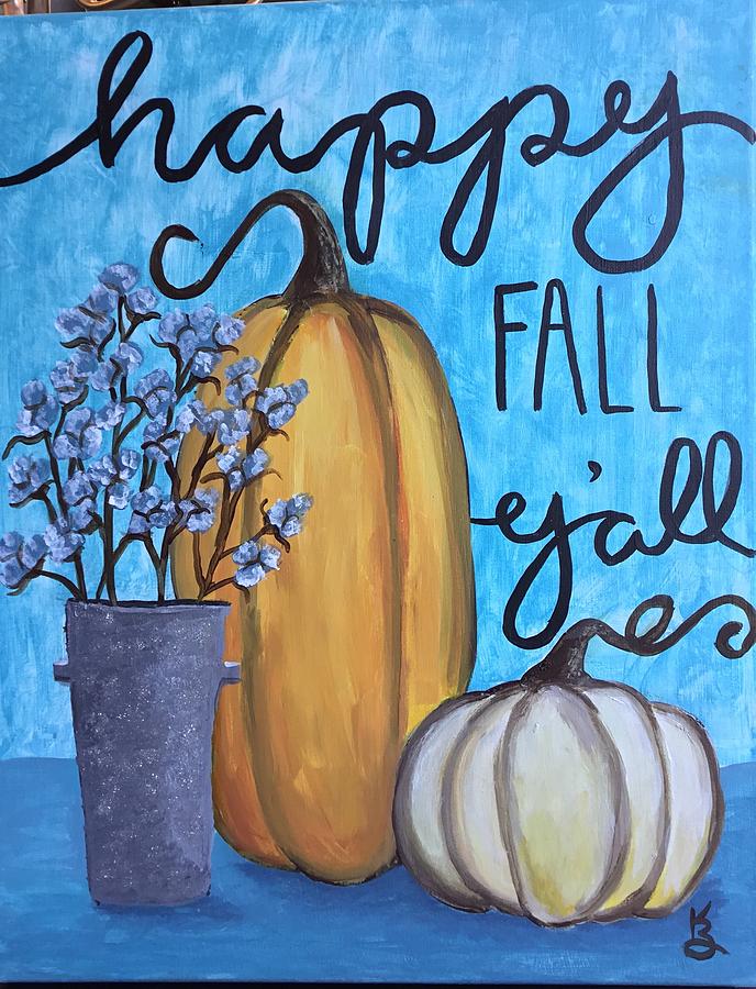 Happy Fall Yall  Painting by Karen Buford