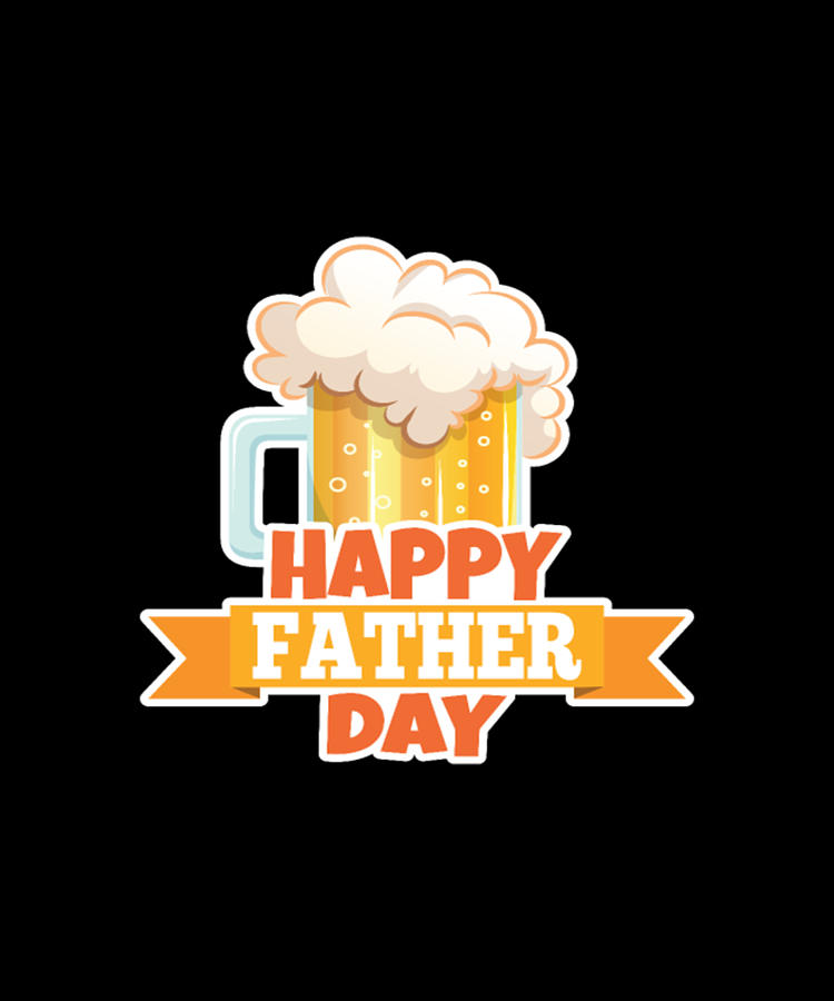 Happy Father Day Beer Digital Art by Tinh Tran Le Thanh | Pixels