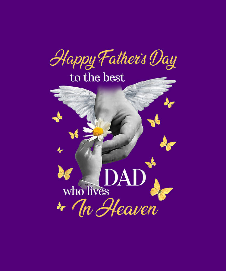 Happy Father's Day To The Best Dad Who Lives In Heaven T-Shirt Drawing ...