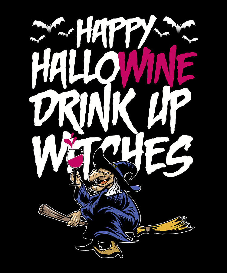 Happy Hallowine Drink Up Witches Halloween Digital Art By Vladimir Khokholskiy Fine Art America