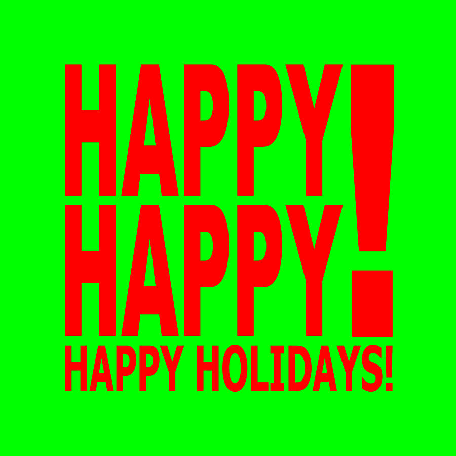 Happy Happy Happy Holidays Digital Art by Bill Ressl