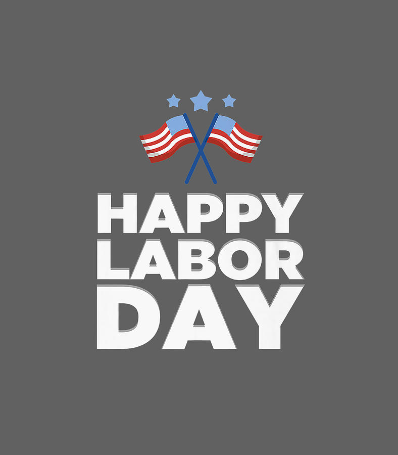 Happy Labor Day US Flag American Worker Holiday Novelty Premium Labor ...