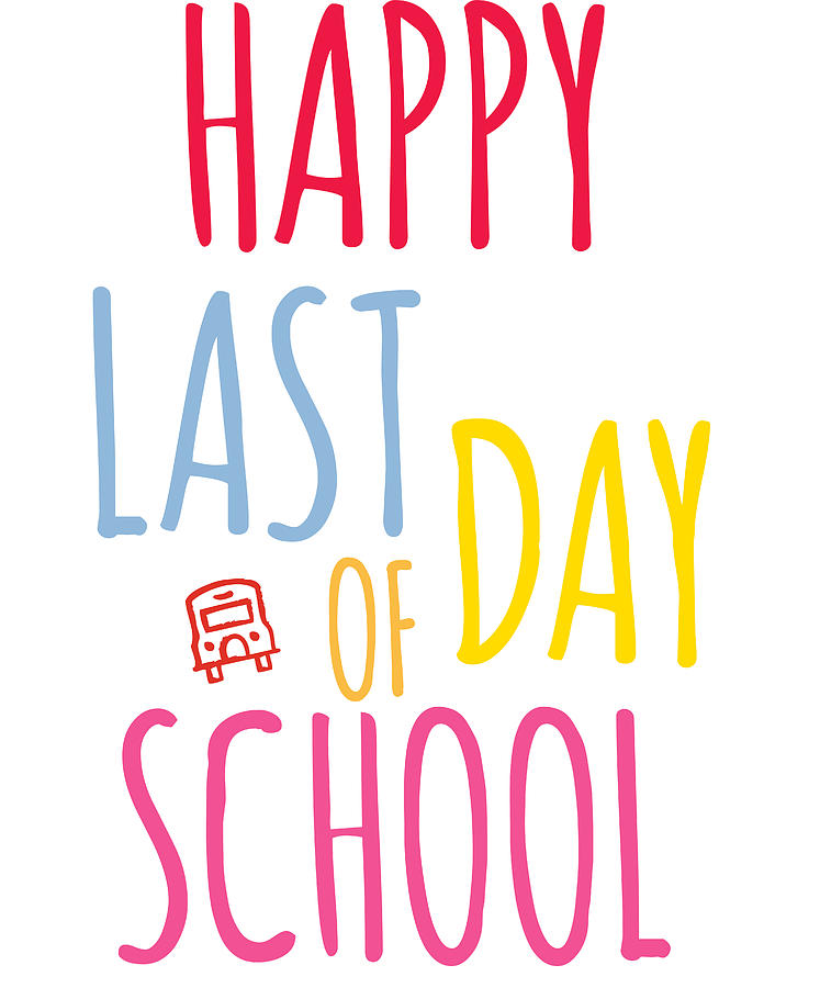 Happy Last Day Of School Digital Art by Jane Keeper - Fine Art America