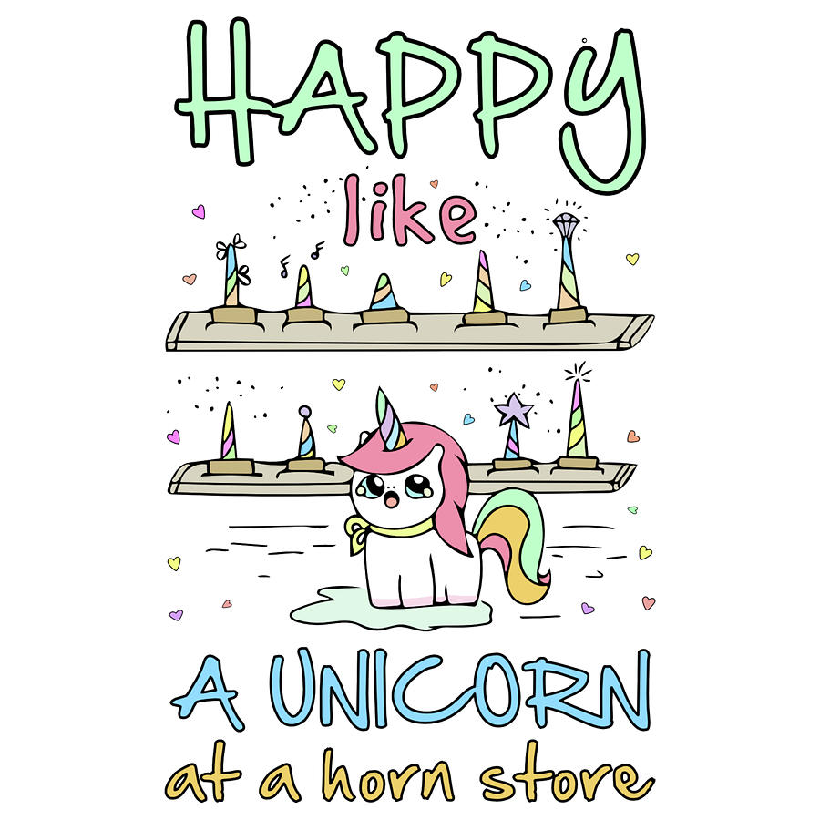 Happy Like A Unicorn At A Horn Store Digital Art By Stacy Mccafferty