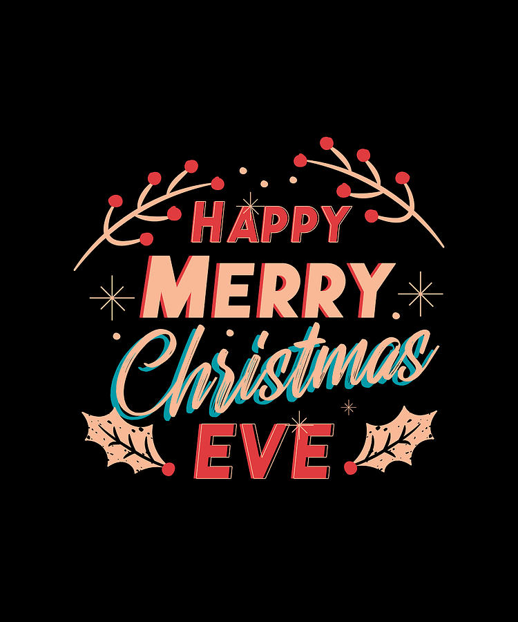 Happy merry christmas eve Digital Art by Norman W Fine Art America