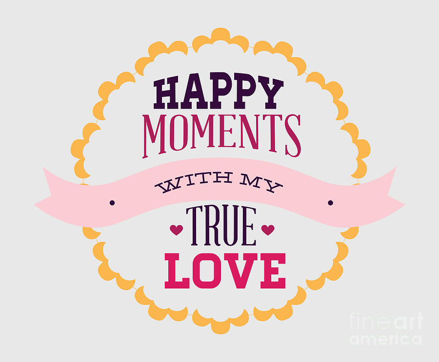 Happy Moments With My True Love Quote Valentines Day Gift For Wife Husband  Bf Gf Digital Art by Funny Gift Ideas - Pixels