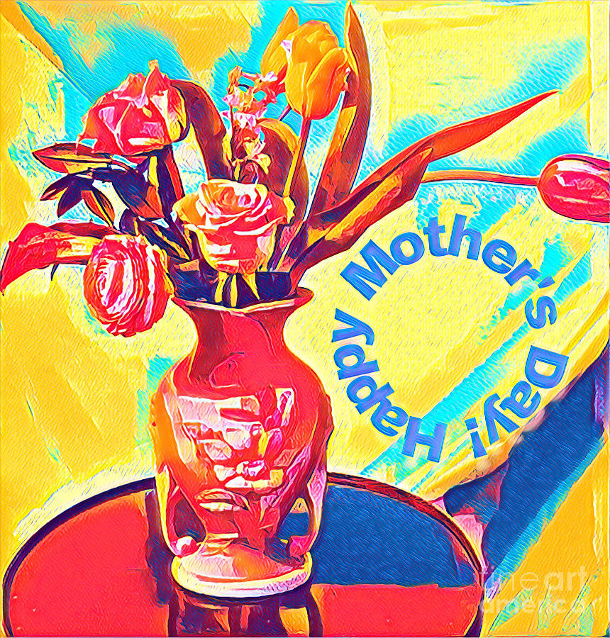 Happy Mothers Day 2021 Digital Art by Karen Francis