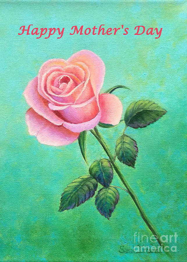 Happy Mothers Day - A Rose Painting by Sarah Irland