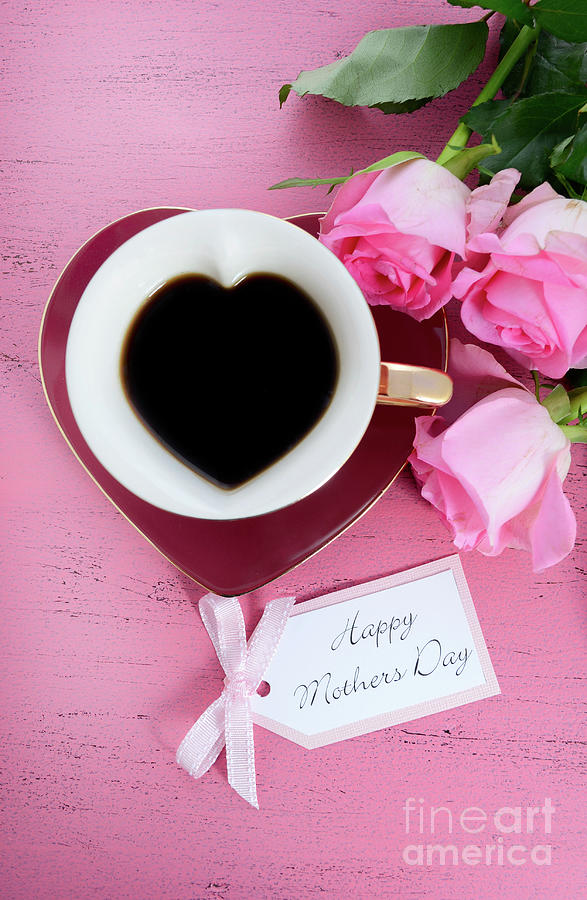 Happy Mothers Day Pink Roses and Heart Shape Tea Cup. Photograph by Milleflore Images