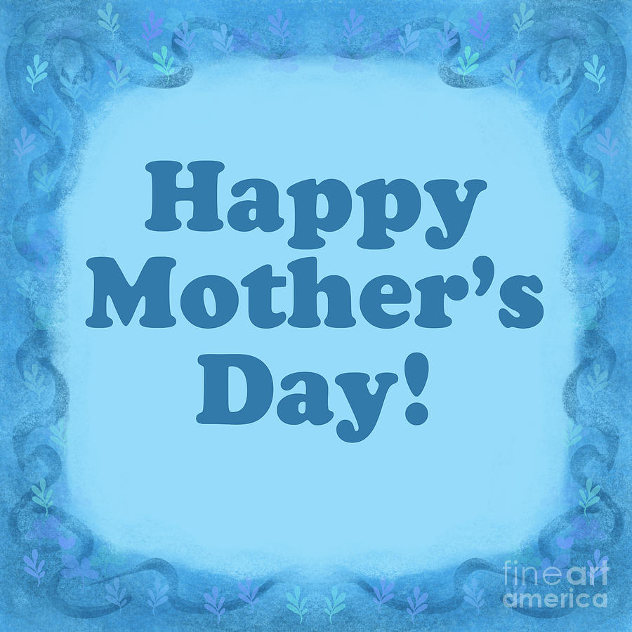 Happy Mothers Day Wishes in Blue Digital Art by Annette M Stevenson