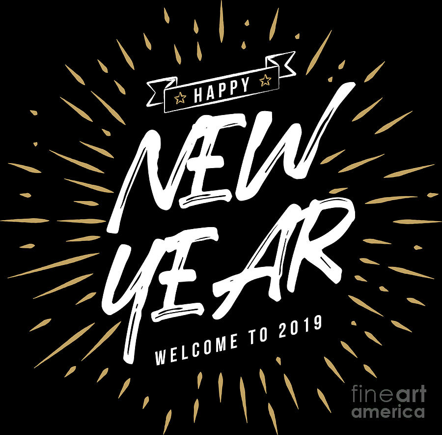 Happy New Year Welcome 2019 New Years Eve Gift Digital Art By 