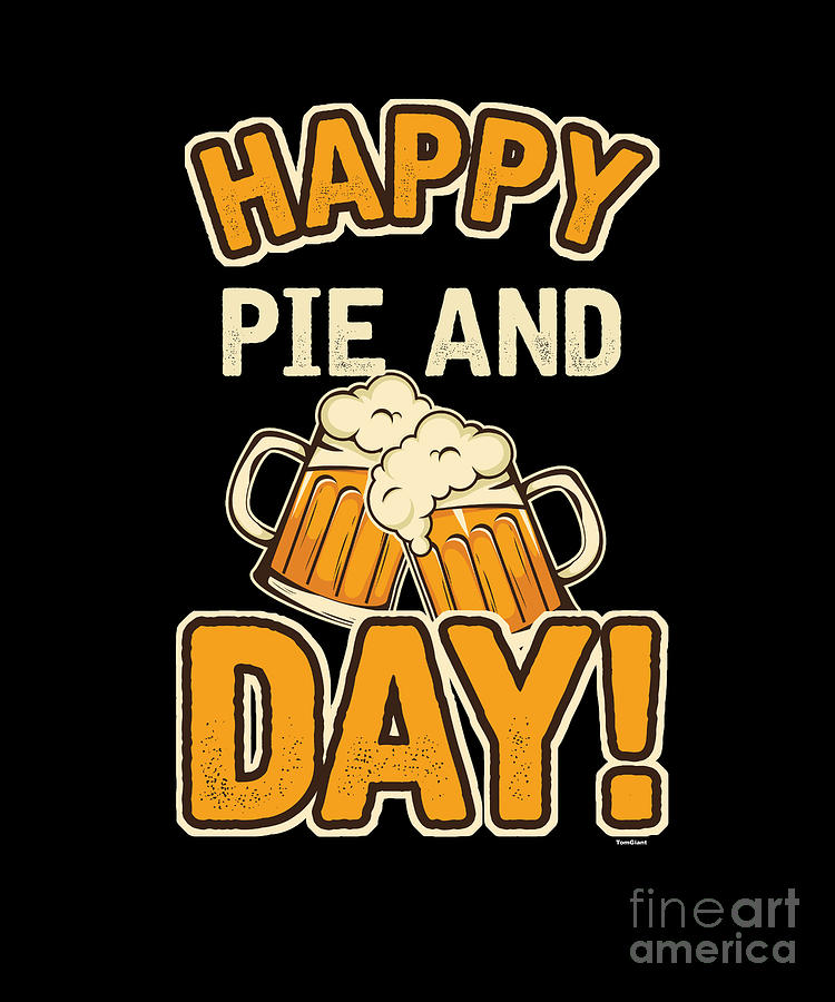 Happy Pie And Day Beer Alcohol Cider Homebrewing Liquor Mead Gift