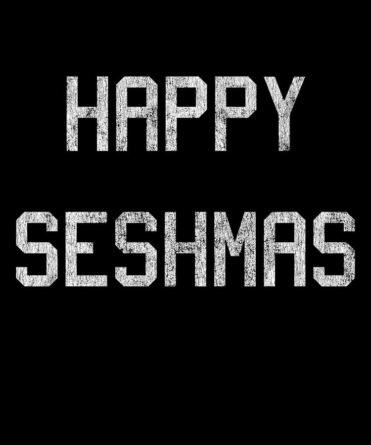 Happy Seshmas Digital Art by Flippin Sweet Gear