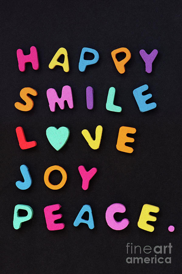 Happy Smile Love Joy Peace Photograph by Tim Gainey