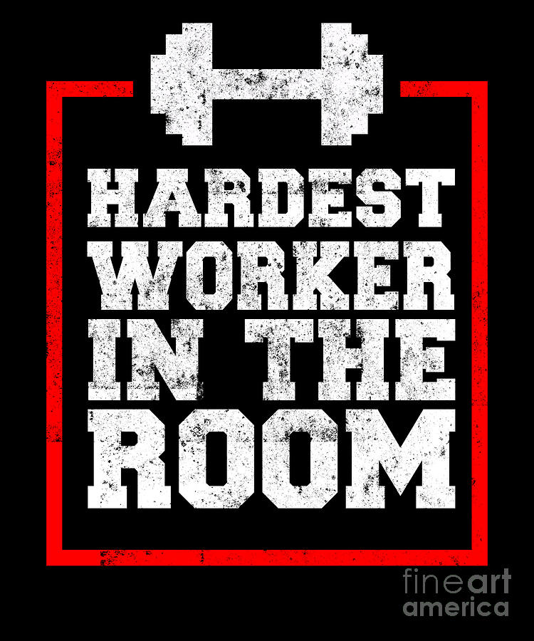 Hardest Worker In The Room Digital Art by Yestic | Pixels