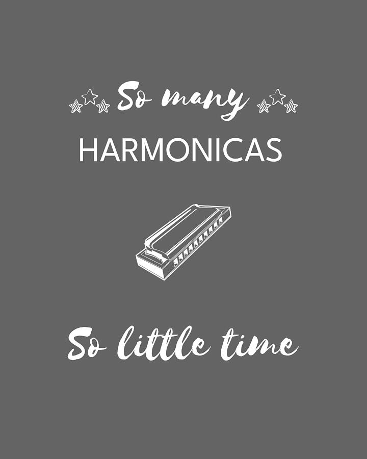 Music Digital Art - Harmonica Harmony So Many Harmonicas So Little Time by Harmonicas Tee