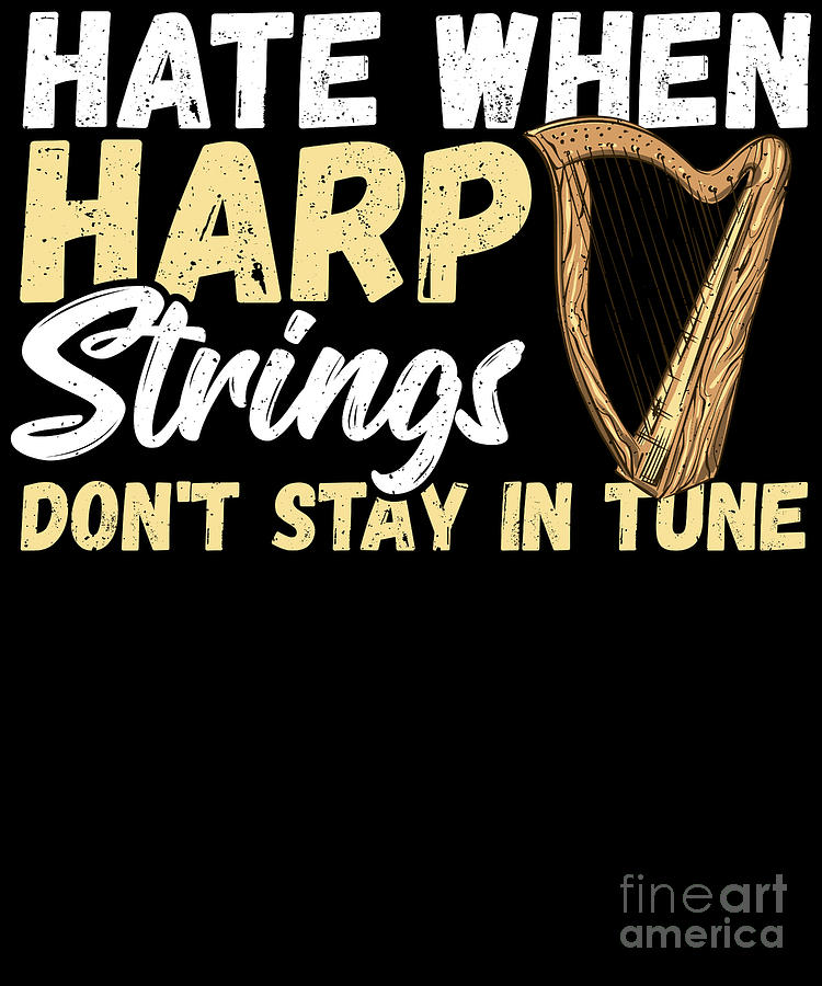 Hate When Harp Strings Dont Stay In Tune Harp Player Digital Art by