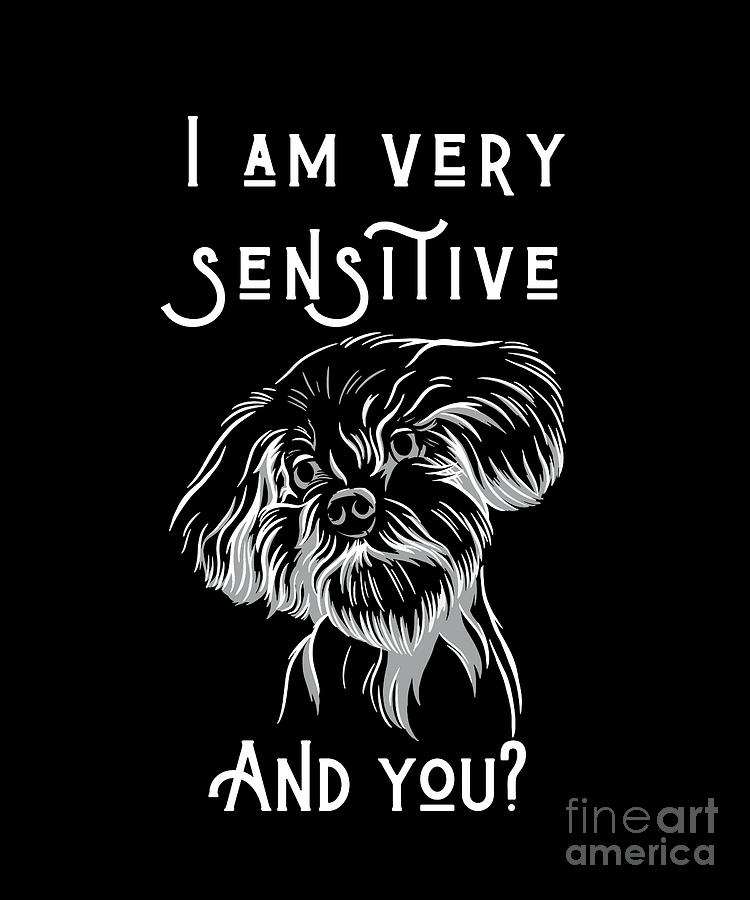 Havanese Sensitive Dog Gift Quote Love Digital Art by Ten Shirt Fine