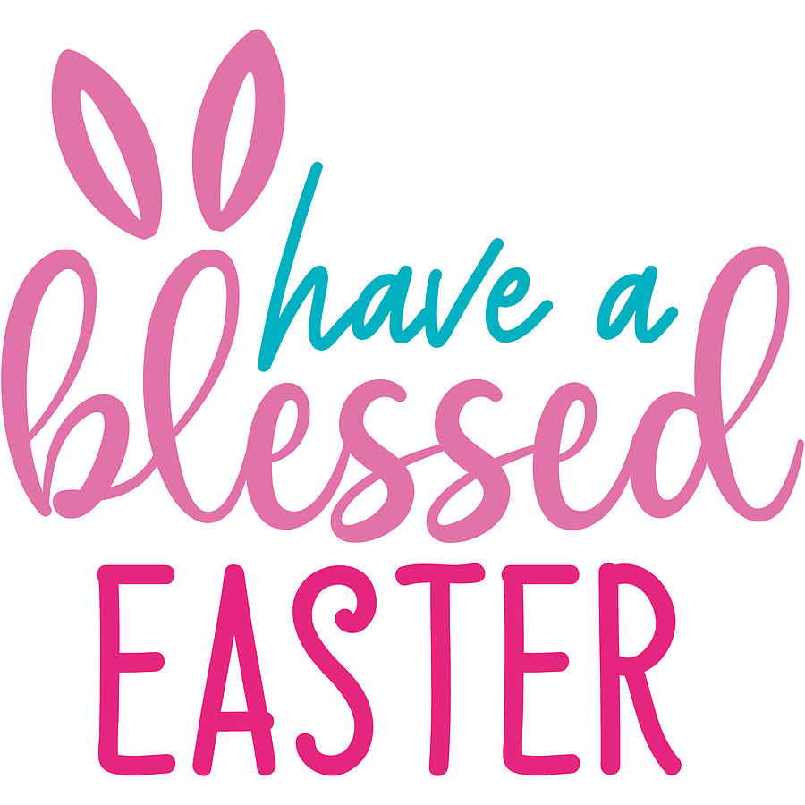 Have A Blessed Easter Digital Art by Sweet Birdie Studio - Pixels