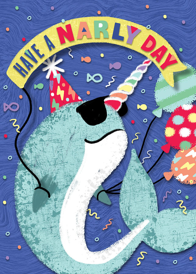 Have a Narly Day Narwhal Punny Party Animal Birthday Greeting Card - Art by Jen Montgomery Painting by Jen Montgomery