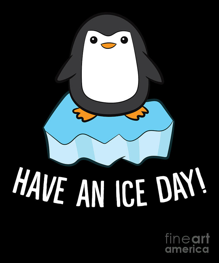 Have An Ice Day Funny Penguin Digital Art by EQ Designs - Pixels