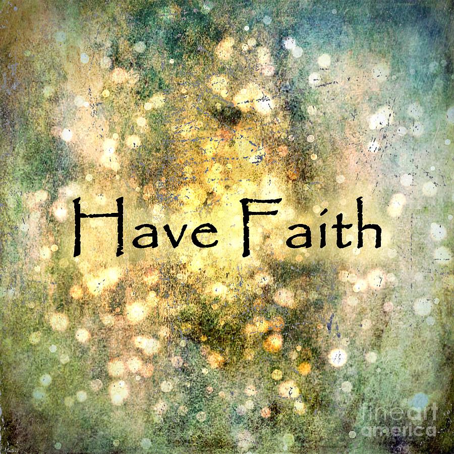 Have Faith Digital Art by Ramona Matei