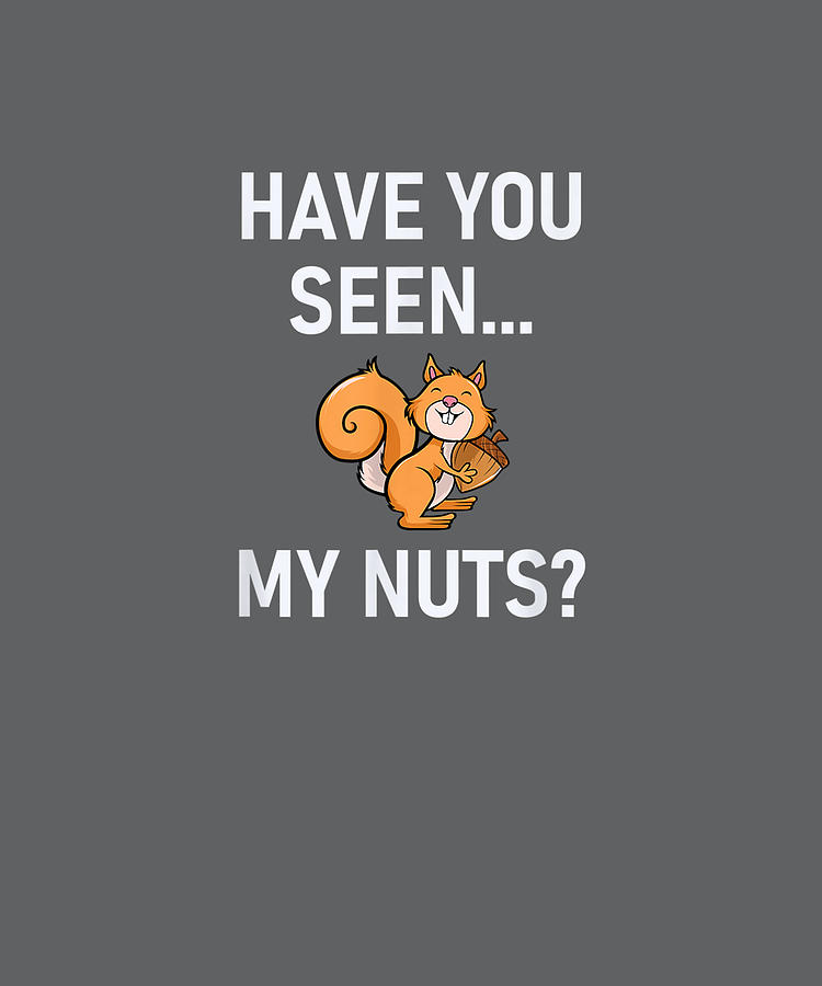 Have You Seen My Nuts Squirrel Pun Funny Jokes Family Drawing by Alicia ...