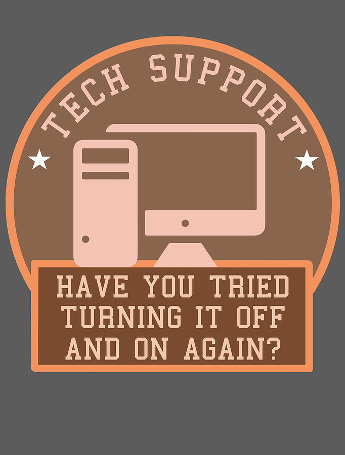 Try turning. Have you tried turning it off and on again. Turn it off and on again. Turn on and turn off again. Перевести turn it off.