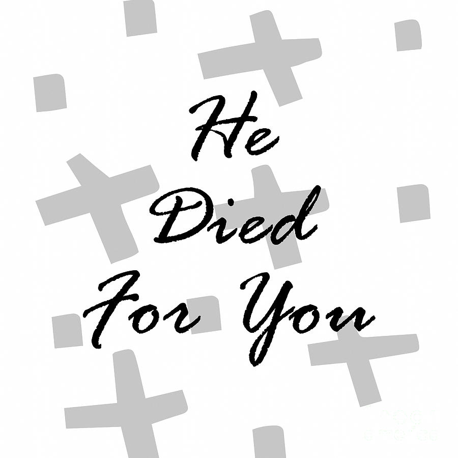 He Died For You Digital Art by Tina LeCour