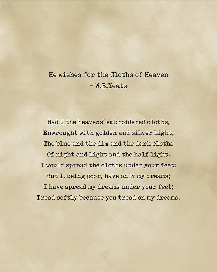 He Wishes for the Cloths of Heaven - W B Yeats - Literature - Typewriter Print on Antique Paper Digital Art by Studio Grafiikka
