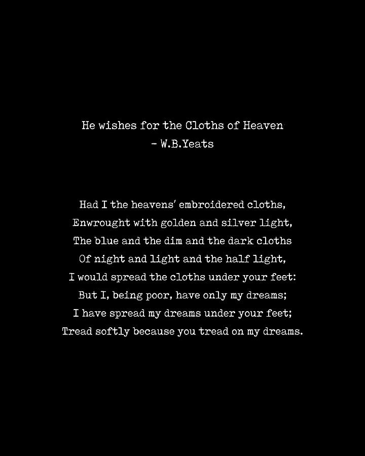 Black And White Digital Art - He Wishes for the Cloths of Heaven - William Butler Yeats Poem - Typewriter Print 2 - Literature by Studio Grafiikka