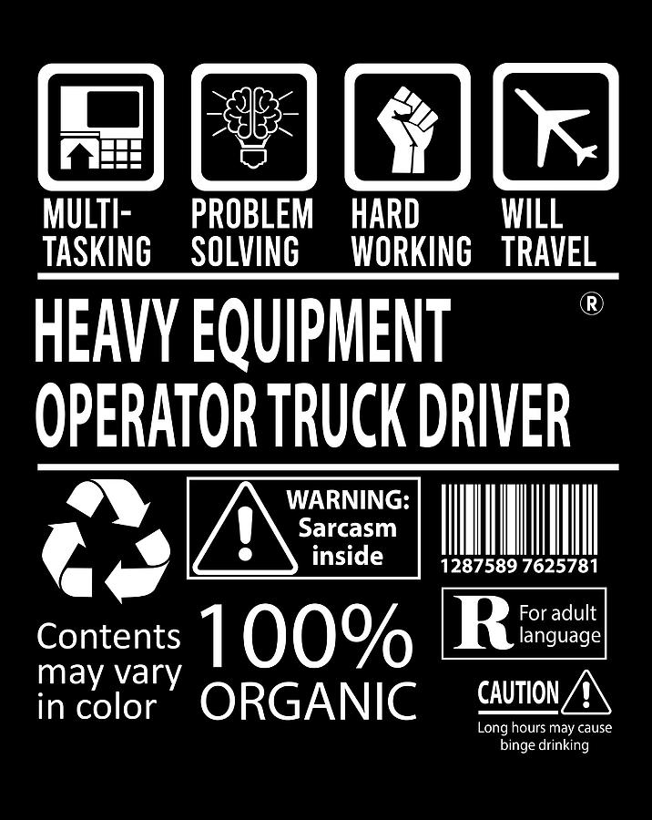 Job Digital Art - Heavy Equipment Operator Truck Driver T Shirt - Multitasking Job Title Gift Item Tee by Shi Hu Kang