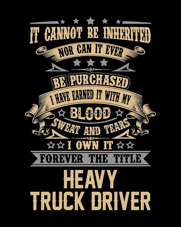 Job Digital Art - Heavy Truck Driver T Shirt - Forever The Title Job Gift Item Tee by Shi Hu Kang
