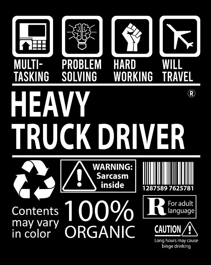 Job Digital Art - Heavy Truck Driver T Shirt - Multitasking Job Title Gift Item Tee by Shi Hu Kang