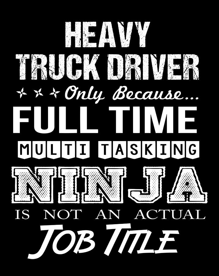Job Digital Art - Heavy Truck Driver T Shirt - Ninja Job Gift Item Tee by Shi Hu Kang