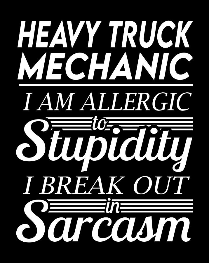 Job Digital Art - Heavy Truck Mechanic T Shirt - Sarcasm Job Gift Item Tee by Shi Hu Kang