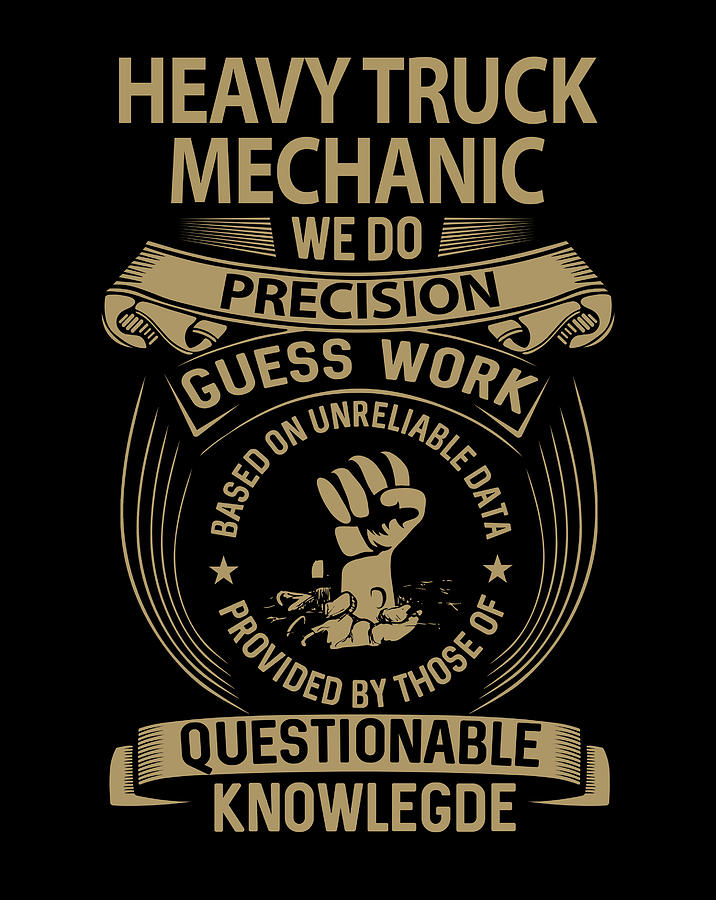 Job Digital Art - Heavy Truck Mechanic T Shirt - We Do Precision Job Gift Item Tee by Shi Hu Kang