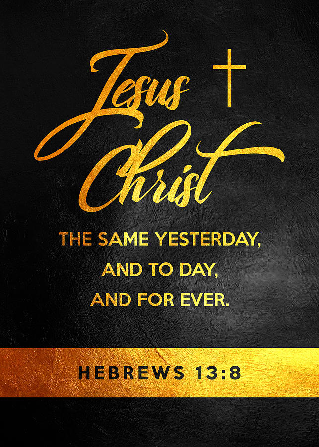 Hebrews 13 8 Bible Verse Digital Art by AB Concepts