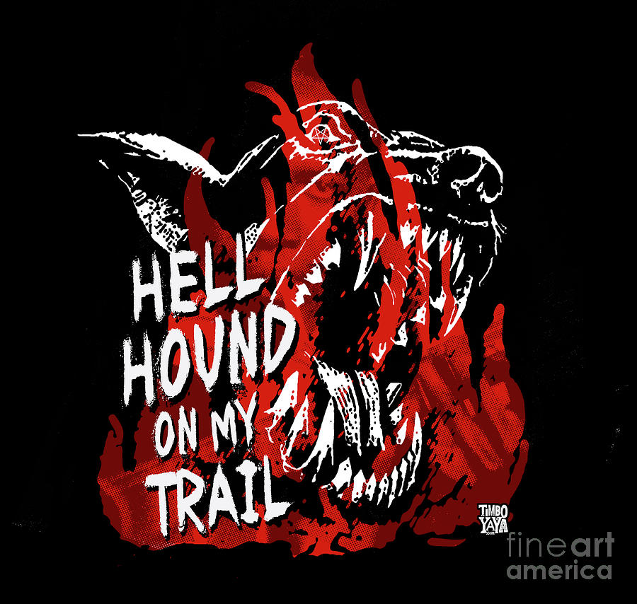 hell-hound-on-my-trail-digital-art-by-timbo-yaya-fine-art-america