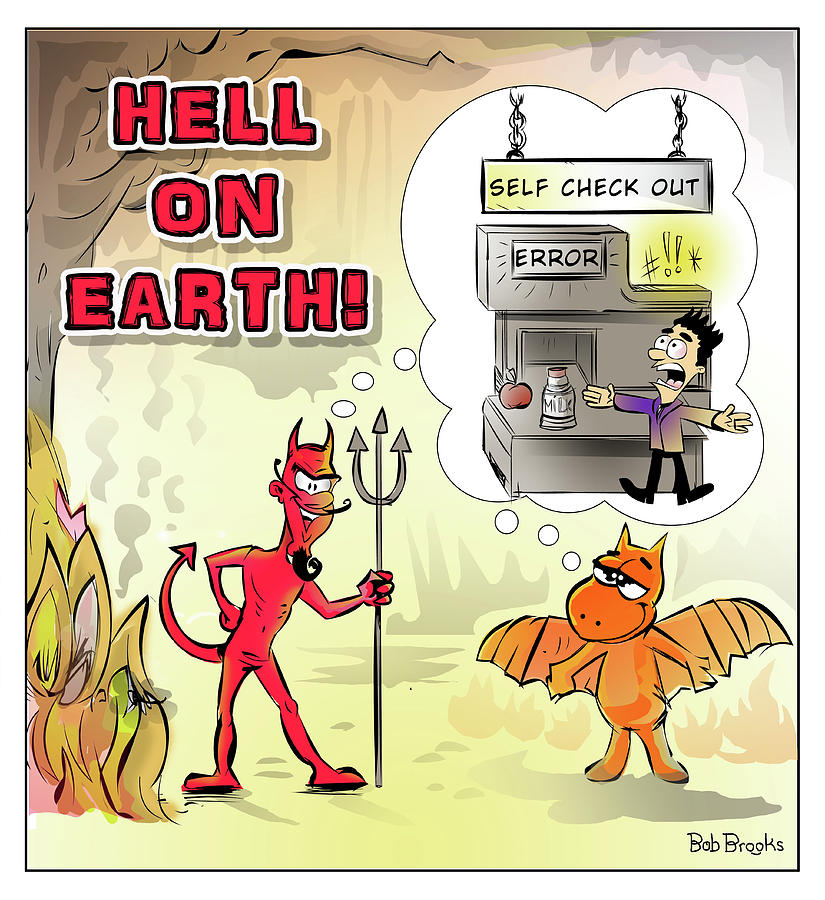 Hell On Earth - Self Check Out Digital Art by Thought By Bob - Pixels