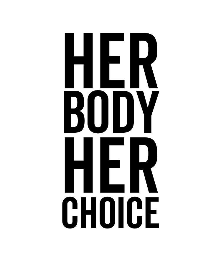 Her Body Her Choice Digital Art by Francois Ringuette | Pixels