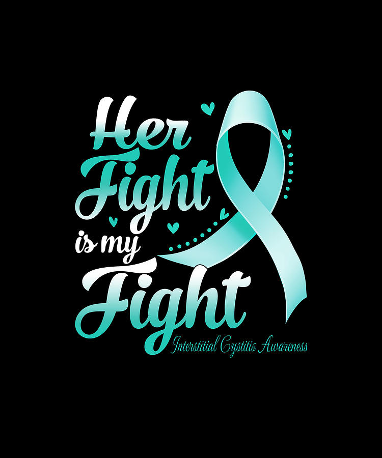 Her Fight Is My Fight INTERSTITIAL CYSTITIS AWARENESS Month Drawing by ...